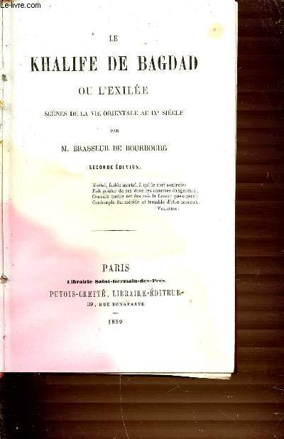 LE KHALIFE DE BAGDAD OU L'EXILEE - SCENES DE LA VIE ORIENTALE AU IX EME SIECLE.