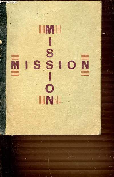 MISSION MISSION : PRIERES / CHANT POUR LA MESSE / CANTIQUES / CHOEURS PARLES / TEXTES LATINS. ETC.