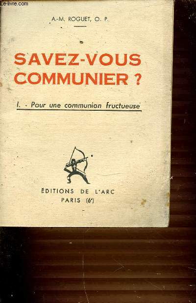 SAVEZ-VOUS COMMUNIER ? - I : POUR UNE COMMUNION FRUCTUEUSE.