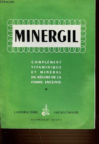 MINERGIL : COMPLEMENT VITAMINIQUE ET MINERAL DU REGIME DE LA FEMME ENCEINTE.