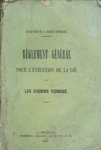 REGLEMENT GENERAL POUR L'EXECUTION DE LA LOI SUR LES CHEMINS VICINAUX - DEPARTEMENT DE LA CHARENTE-INFERIEURE.