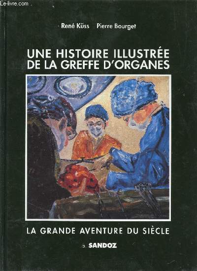 UNE HISTOIRE ILLUSTREE DE LA GREFFE D'ORGANES - LA GRANDE OUVERTURE DU SIECLE.