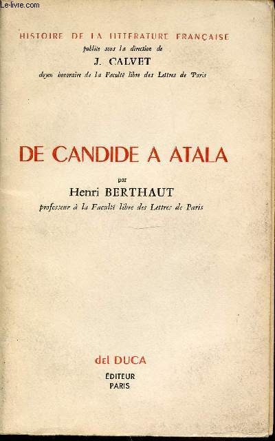 DE CANDIDE A ATALA - HISTOIRE DE LA LITTERATURE FRANCAISE.