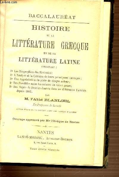 HISTOIRE DE LA LITTERATURE GRECQUE ET DE LA LITTERATURE LATINE CONTENANT LES BIOGRAPHIES DES ECRIVAINS, L'ANALYSE ET LA CRITIQUE DE LEURS PRINCIPAUX OUVRAGES, UNE APPRECIATION DU GENIE DE CHAQUE AUTEUR, DES PARALLELES ENTRE LES AUTEURS DU MEME GENRE, ...