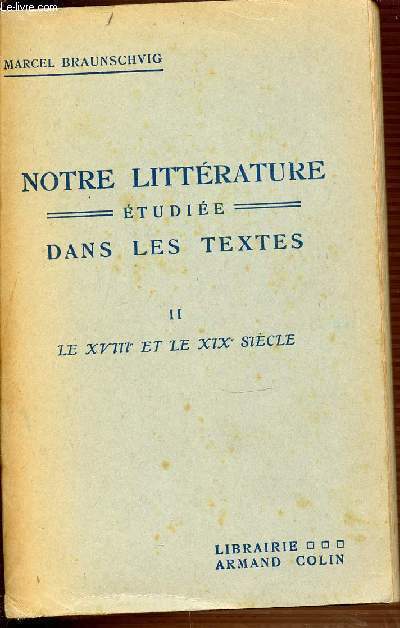 II : LE XVIII ET LE XIX SIECLE - NOTRE LITTERATURE ETUDIEE DANS LES TEXTES.