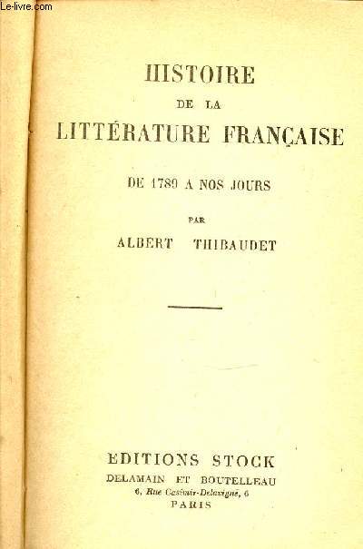 HISTOIRE DE LA LITTERATURE FRANCAISE DE 1789 A NOS JOURS.