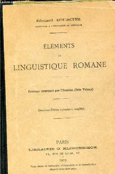 ELEMENTS DE LINGUISTIQUE ROMANE - PRIX VOLNEY - DEUXIEME EDITION REFONDUE ET COMPLETE.