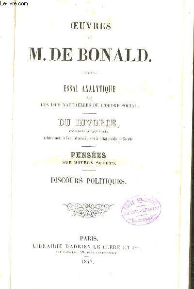 ESSAI ANALYTIQUE SUR LES LOIS NATURELLES DE L'ORDRE SOCIAL - DU DIVORCE CONSIDERE AU XIX EME SIECLE RELATIVEMENT A L'ETAT DOMESTIQUE ET A L'ETAT PULIC DE SOCIETE. PENSEES SUR DIVERS SUJETS. DISCOURS POLITIQUES.