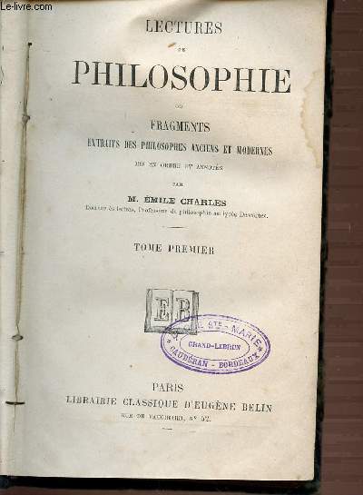 LECTURES DE PHILOSOPHIE OU FRAGMENTS - TOME 1 - EXTRAITS DES PHILOSOPHIES ANCIENS ET MODERNES MIS EN ORDRE ET ANNOTES.