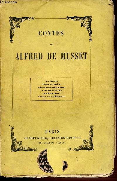 CONTES : LA MOUCHE - PIERRE ET CAMILLE - MADEMOISELLE MIMI PINSON - LE SECRET DE JAVOTTE - LE MERLE BLANC - LETTRES SUR LA LITTERATURE.