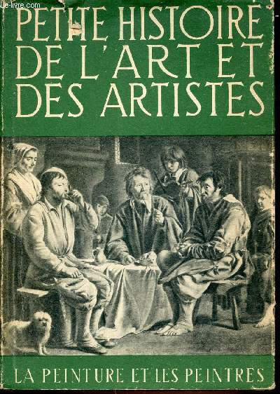 PETITE HISTOIRE DE L'ART ET DES ARTISTES - LA PEINTURE ET LES PEINTRES;