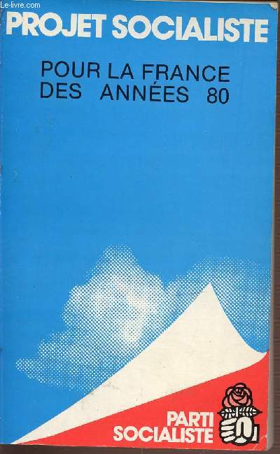 PROJET SOCIALISTE POUR LA FRANCE DES ANNES 80