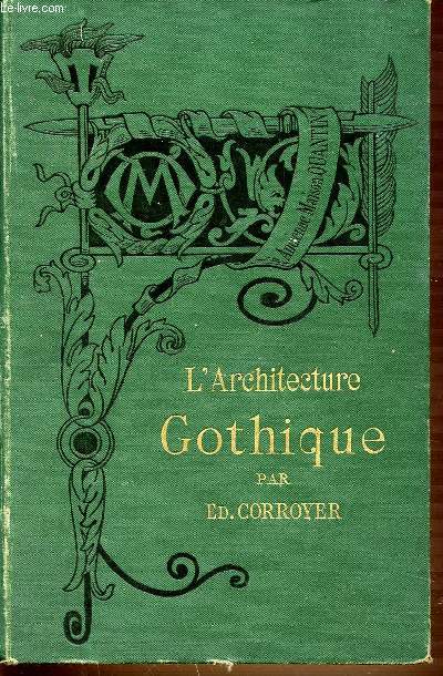 L'ARCHITECTURE GOTHIQUE - BIBLIOTHEQUE DE L'ENSEIGNEMENT DES BEAUX-ARTS.
