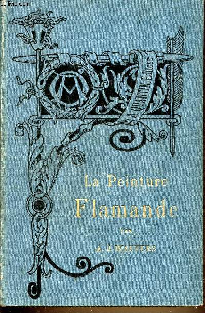 LA PEINTURE FLAMANDE - BIBLIOTHEQUE DE L'ENSEIGNEMENT DES BEAUX-ARTS.