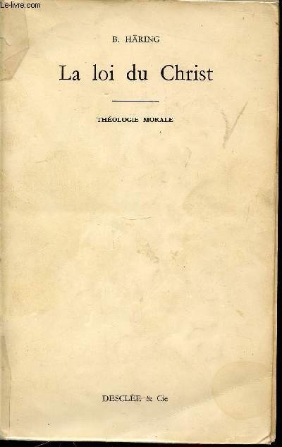 LA LOI DU CHRIST - TOME 1 : THEOLOGIE MORALE.