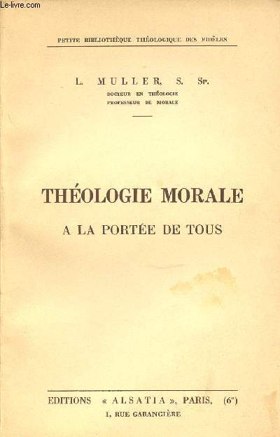 THEOLOGIE MORALE A LA PORTEE DE TOUS - PETITE BIBLIOTHEQUE THEOLOGIQUE DES FIDELES.