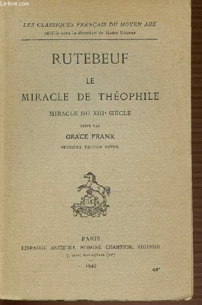 RUTEBEUF LE MIRACLE DE THEOPHILE - MIRACLE DU XIII EME SIECLE. LES CLASSIQUES FRANCAIS DU MOYEN AGE.