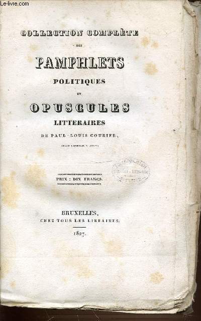 COLLECTION COMPLETE DES PAMPHLETS POLITQUES ET OPUSCULES LITTERAIRES.