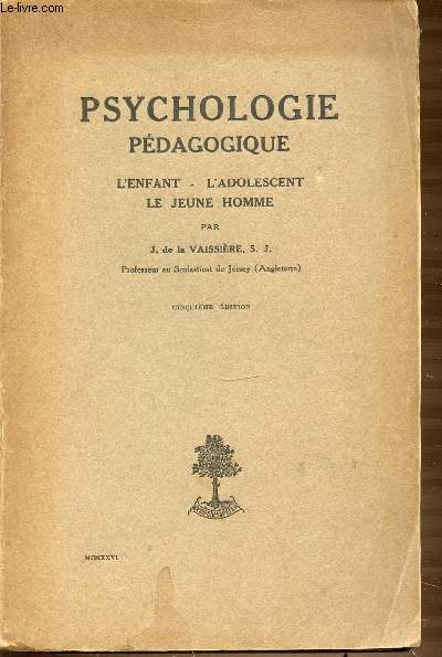 PSYCHOLOGIE PEDAGOGIQUE : L'ENFANT, L'ADOLESCENT, LE JEUNE HOMME.