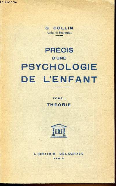 PRECIS D'UNE PSYCHOLOGIE DE L'ENFANT - TOME 1 : THEORIE.