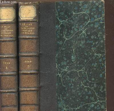 LA REFORME SOCIALE EN FRANCE DEDUITE DE L'OBSERVATION COMPAREE DES PEUPLES EUROPEENS EN 2 TOMES : TOME 1 (RELIGION, PROPRIETE, FAMILLE) + TOME 3 (GOUVERNEMENT : CHOIX DES MODELES, REFORMES EN FRANCE).