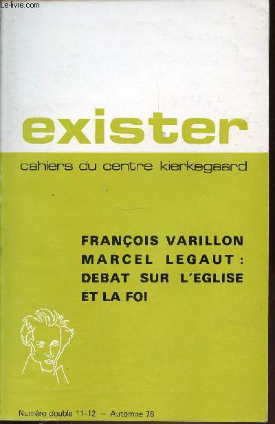 DEBAT SUR L'EGLISE ET LA FOI - EXISTER, CAHIERS DU CENTRE KIERKEGAARD. NUMERO DOUBLE 11-12 - AUTOMNE 1978.