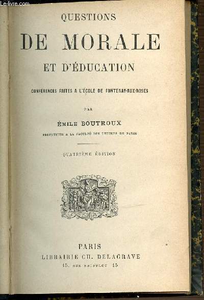 QUESTIONS DE MORALE ET D'EDUCATION - CONFERENCES FAITES A L'ECOLE DE FONTENAY-AUX-ROSES. QUATRIEME EDITION.