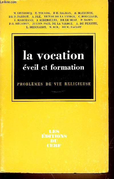 LA VOCATION EVEIL ET FORMATION : PROBLEMES DE VIE RELIGIEUSE.