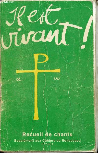 IL EST VIVANT - RECUEIL DE CHANT - SUPPLEMENT AUX CAHIERS DU RENOUVEAU N2 ET 3.