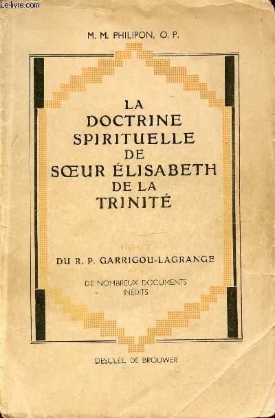 LA DOCTRINE SPIRITUELLE DE SOEUR ELISABETH DE LA TRINITE - PREFACE DE GARRIGOU-LAGRANGE AVEC DE NOMBREUX DOCUMENTS INEDITS.