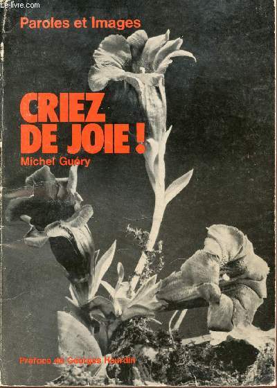 CRIEZ DE JOIE ! PAROLES ET IMAGES - PREFACE DE GEORGES HOURDIN.