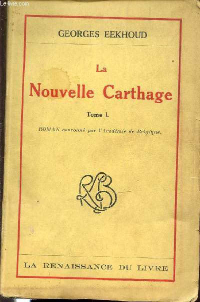 LA NOUVELLE CARTHAGE - TOME 1 - ROMAN COURONNE PAR L'ACADEMIE DE BELGIQUE.