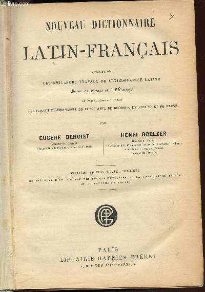 NOUVEAU DICTIONNAIRE LATIN-FRANCAIS REDIGE D'APRES LES MEILLEURS TRAVAUX DE LEXICOGRAPHIE LATINE PARUS EN FRANCE ET A L'ETRANGER ET PARTICULIEREMENT D'APRES ES GRANDS DICTIONNAIRES DE FORCELLINI, GEORGES, FREUND ET DE KLOTZ.