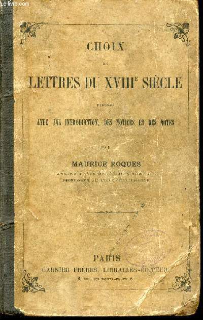 CHOIX DE LETTRES DU XVIII SIECLE - PUBLIEES AVEC UNE INTRODUCTION, DES NOTICES ET DES NOTES.