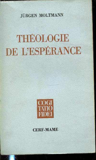 THEOLOGIE DE L'ESPERANCE - COGI TATIO FIDEI. ETUDES SUR LES FONDEMENTS ET LES CONSEQUENCES D'UNE ESCHTOLOGIE CHRETIENNE. N50.