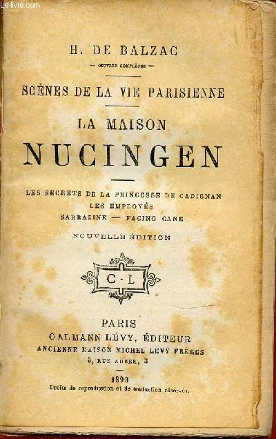 SCENES DE LA VIE PARISIENNE - LA MAISON NUCINGEN - LES SECRETS DE LA PRINCESSE DE CADIGNAN, LES EMPLOYES, SARRAZINE, FACINO CANE.