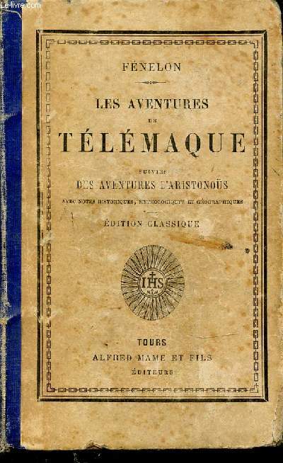 LES AVENTURES DE TELEMAQUE SUIVIES DES AVENTURES D'ARISTONOUS AVEC NOTES HISTORIQUES, MYTHOLOGIQUES ET GEOGRAPHIQUES. EDITION CLASSIQUE.