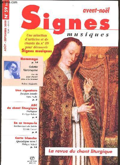 SIGNES N59 BIS / AOUT-SEPTEMBRE 2000 - AVENT-NOEL / MUSIQUES / HOMMAGE A ODETTE VERCRUYSSE / ABC DU CHATN LITURGIQUE / EN CETEMPS-LA, LES HORREURS DU LUTRIN / CARTE BLANCHE / ETC. LE REVUE DU CHANT LITURGIQUE.