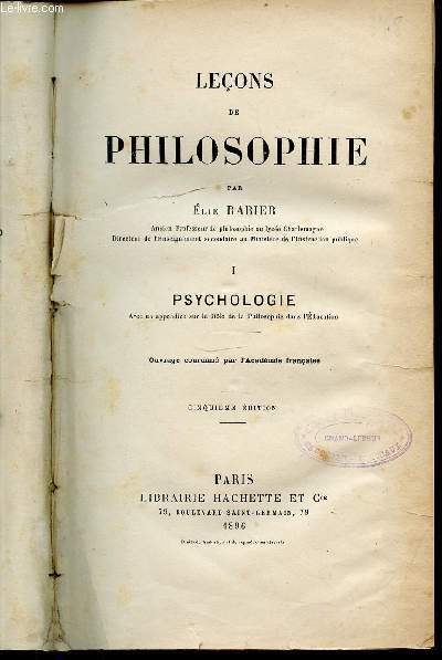 LECONS DE PHILOSOPHIE - I : PSYCHOLOGIE. OUVRAGE COURONNE PAR L'ACADEMIE FRANCAISE.