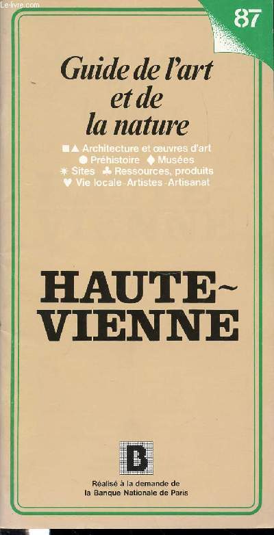 GUIDE DE L'ART ET DE LA NATURE N87 - HAUTE-VIENNE / ARCHITECTURE ET OEUVRES D'ART, PREHISTOIRE, MUSEES, SITES, RESSOURCES, PRODUITS, VIE LOCALE, ARTISTIQUE ET ARTISANAT.