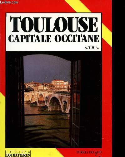 TOULOUSE, CAPITALE OCCITANE. COLLECTION 