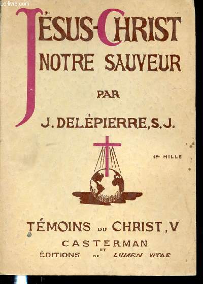 JESUS-CHRIST NOTRE SAUVEUR - TEMOINS DU CHRIST, V.
