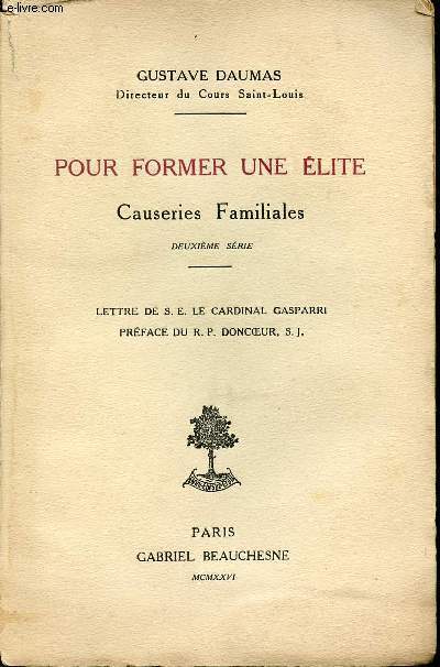 POUR FORMER UNE ELITE - CAUSERIES FAMILIALES : DEUXIEME SERIE - LETTRE DE S. E. LE CARDINAL GASPARRI - PREFACE DE R. P. DONCOEUR.