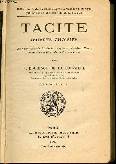 TACITE - OEUVRES CHOISIS / COLLECTION D'AUTEURS LATINS D'APRES LA METHODE HISTORIQUE. AVEC BIBLIOGRAPHIE, ETUDES HISTORIQUES ET LITTERAIRES, NOTES, GRAMMAIRE ET ILLUSTRATIONS DOCUMENTAIRES.