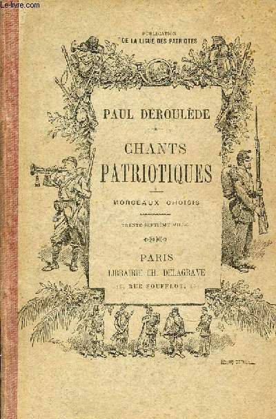 CHANTS PATRIOTIQUES - MORCEAUX CHOISIS / PUBLICATION DE LA LIGUE DES PATRIOTES.
