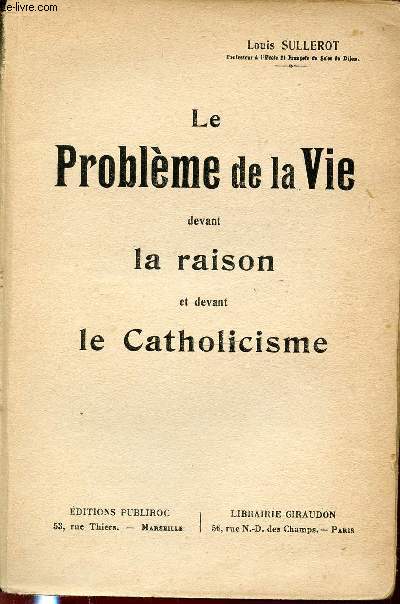 LE PROBLEME DE LA VIE DEVANT LA RAISON ET DEVANT LE CATHOLICISME