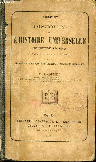 DISCOURS SUR L'HISTOIRE UNIVERSELLE - BOSSUET : D'APRES LES MEILLEURS TEXTES AVEC UNE PREFACE ET DES NOTES PHILOLOGIQUES, LITTERAIRES ET HISTORIQUES.