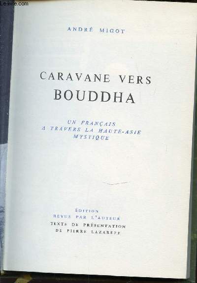 CARAVANE VERS BOUDDHA - UN FRANCAIS A TRAVERS LA HAUTE-ASIE MYSTIQUE.