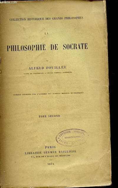 LA PHILOSOPHIE DE SOCRATE - COLLECTION HISTORIQUE DES GRANDS PHILOSOPHES. TOME 2.