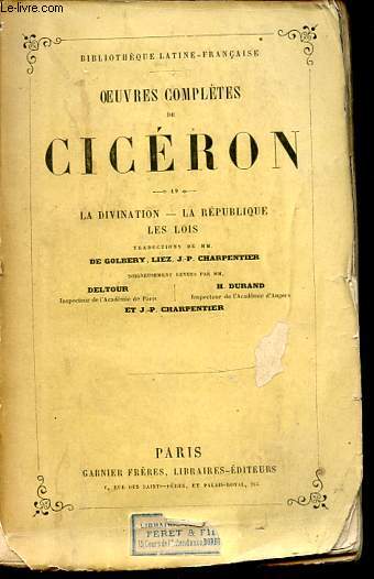OEUVRES COMPLETES DE CICERON - BIBLIOTHEQUE LATINE-FRANCAISE. LA DIVINATION, LA REPUBLIQUE, LES LOIS.